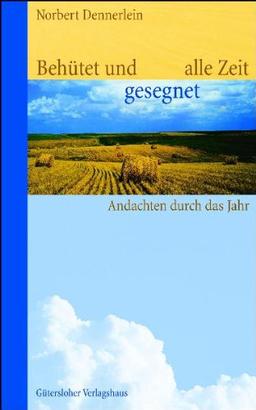 Behütet und gesegnet alle Zeit: Andachten durch das Jahr: Andachten durchs Jahr