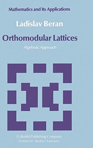 Orthomodular Lattices: Algebraic Approach (Mathematics and its Applications, 18, Band 18)