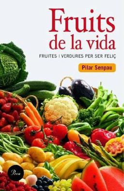 Fruits de la vida : fruites i verdures per ser feliç (PERFILS)