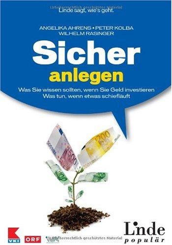 Sicher anlegen: Was Sie wissen sollten, wenn Sie Geld investieren. Was tun, wenn etwas schief läuft. Ausgabe Österreich