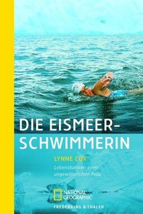 Die Eismeerschwimmerin: Lebensbahnen einer ungewöhnlichen Frau