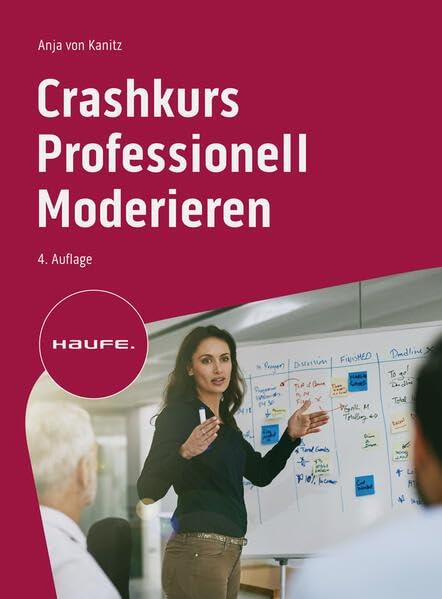 Crashkurs Professionell Moderieren (Haufe Fachbuch)