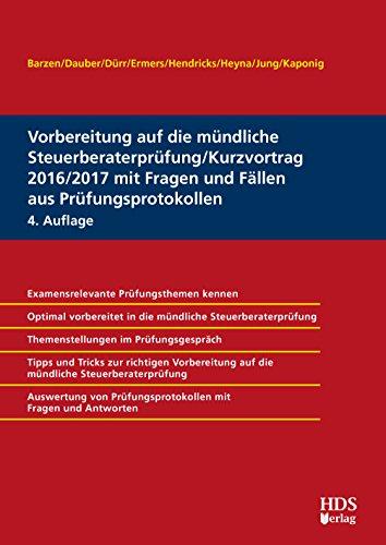 Vorbereitung auf die mündliche Steuerberaterprüfung/Kurzvortrag 2016/2017 mit Fragen und Fällen aus Prüfungsprotokollen