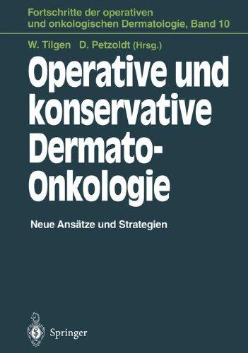 Operative und konservative Dermato-Onkologie: Neue Ansätze und Strategien (Fortschritte der operativen und onkologischen Dermatologie)