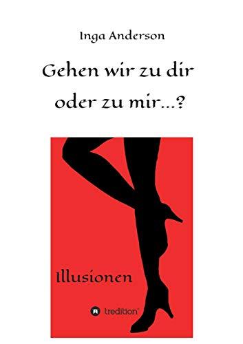 Gehen wir zu dir oder zu mir...?: Illusionen