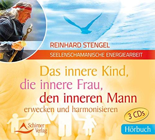 Das innere Kind, die innere Frau, den inneren Mann erwecken und harmonisieren: Hörbuch