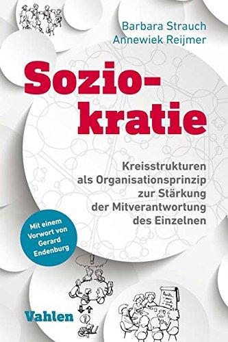 Soziokratie: Kreisstrukturen als Organisationsprinzip zur Stärkung der Mitverantwortung des Einzelnen