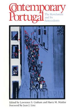 Contemporary Portugal: The Revolution and Its Antecedents