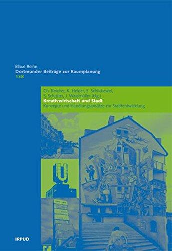 Kreativwirtschaft und Stadt: Konzepte und Handlungsansätze zur Stadtentwicklung (Dortmunder Beiträge zur Raumplanung)