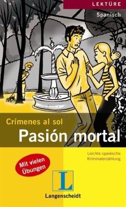 Pasión mortal: Crimenes al sol / Leichte spanische Kriminalerzählung (Crímenes al sol)