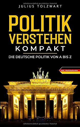 Politik verstehen kompakt: die deutsche Politik von A bis Z