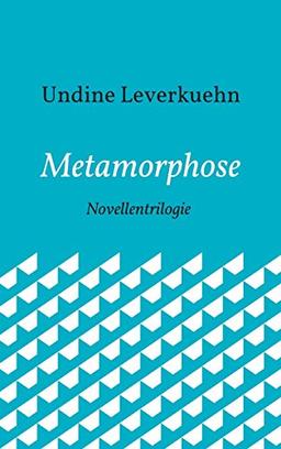 Metamorphose: Novellentrilogie