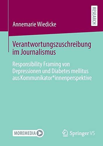 Verantwortungszuschreibung im Journalismus: Responsibility Framing von Depressionen und Diabetes mellitus aus Kommunikator*innenperspektive