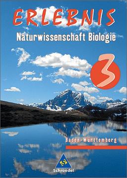 Erlebnis Naturwissenschaft - Ausgabe 2004 für Realschulen in Baden-Württemberg: Schülerband 3 Biologie: Ein Lehr- und Arbeitsbuch für das 8.-9. Schuljahr