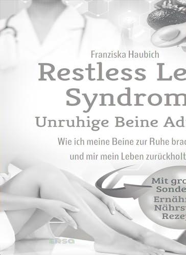 Restless Legs Syndrom: Unruhige Beine Adieu: Wie ich meine Beine zur Ruhe brachte und mir mein Leben zurückholte