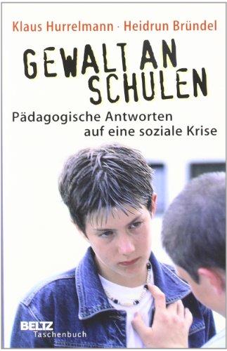 Gewalt an Schulen: Pädagogische Antworten auf eine soziale Krise (Beltz Taschenbuch)