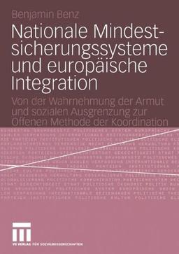 Nationale Mindestsicherungssysteme und Europäische Integration: Von der Wahrnehmung der Armut und Sozialen Ausgrenzung zur Offenen Methode der Koordination