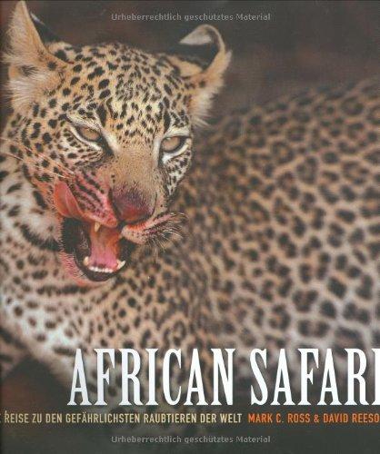 African Safari. Eine Reise zu den gefährlichsten Raubtieren der Welt