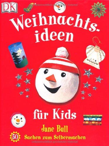 Weihnachtsideen für Kids: 50 Sachen zum Selbermachen