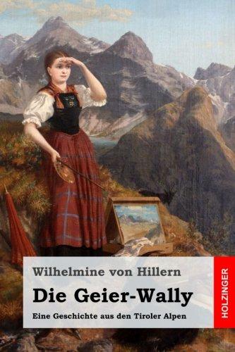 Die Geier-Wally: Eine Geschichte aus den Tiroler Alpen