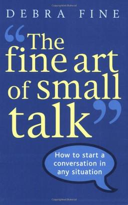 Fine Art of Small Talk: How to Start a Conversation in Any Situation