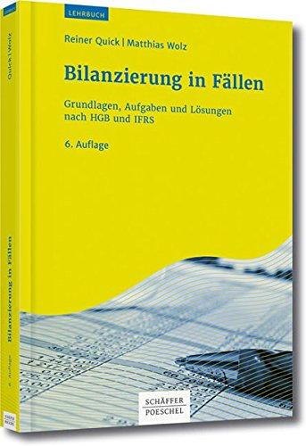 Bilanzierung in Fällen: Grundlagen, Aufgaben und Lösungen nach HGB und IFRS