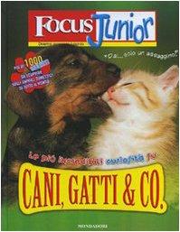 Focus Junior. Le più incredibili curiosità su cani, gatti & co