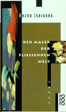 Der Maler der fließenden Welt. Roman