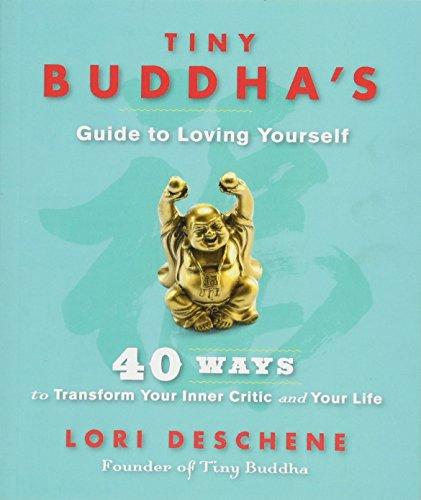 Tiny Buddha's Guide to Loving Yourself: 40 Ways to Transform Your Inner Critic and Your Life