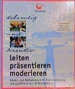 Leiten, präsentieren, moderieren. (Arbeits und Methodenbuch)