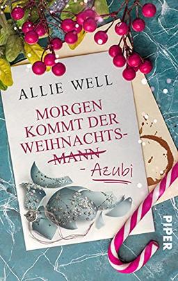 Morgen kommt der Weihnachtsmann-Azubi: Roman | Romantisch-witzige Weihnachtsgeschichte am Nordpol - auch für Weihnachts-Hasser geeignet!