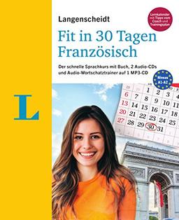 Langenscheidt Fit in 30 Tagen - Französisch - Sprachkurs für Anfänger und Wiedereinsteiger: Der schnelle Sprachkurs mit Buch, 2 Audio-CDs und Audio-Wortschatztrainer auf 1 MP3-CD