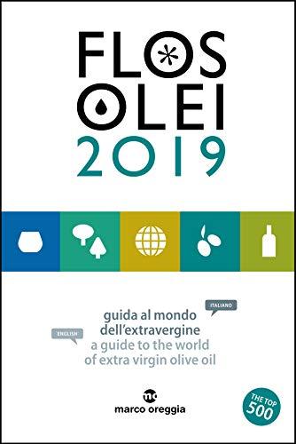 Flos Olei  2019 - der Olivenölführer!: A Guide to the World of Extra Virgin Olive Oil - Guida al mondo dell'extravergine