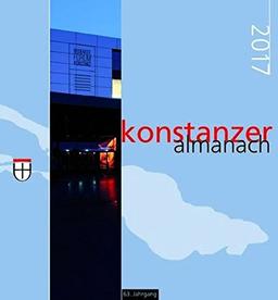 Konstanzer Almanach 2017: Das illustrierte Jahrbuch der Stadt Konstanz