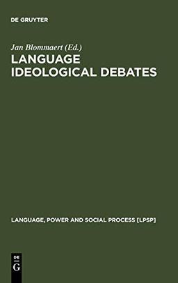 Language Ideological Debates (Language, Power and Social Process [LPSP], Band 2)