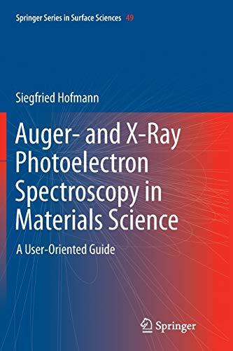 Auger- and X-Ray Photoelectron Spectroscopy in Materials Science: A User-Oriented Guide (Springer Series in Surface Sciences, 49, Band 49)