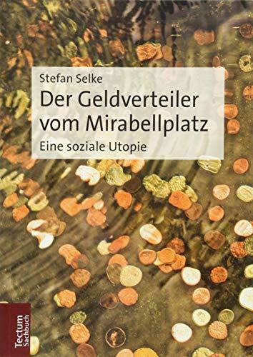 Der Geldverteiler vom Mirabellplatz: Eine soziale Utopie