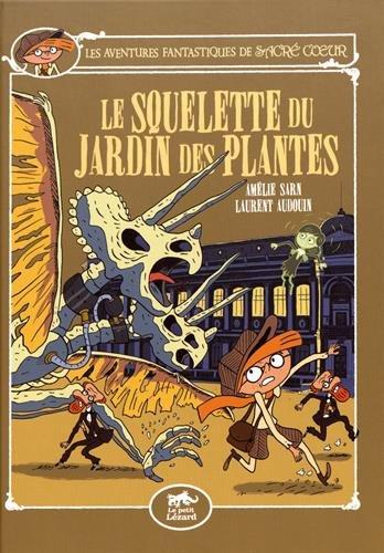 Les aventures fantastiques de Sacré Coeur. Vol. 8. Le squelette du Jardin des Plantes