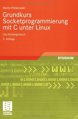 Grundkurs Socketprogrammierung mit C unter Linux: Das Einsteigerbuch