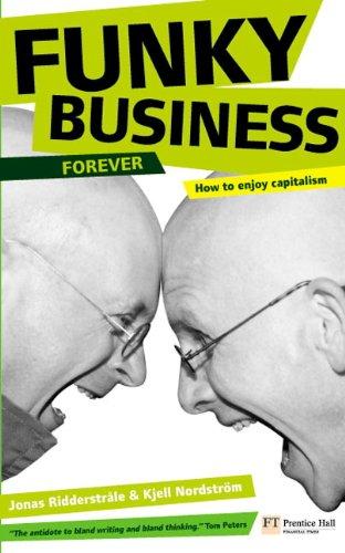 Funky Business Forever: How to Enjoy Capitalism (Financial Times)