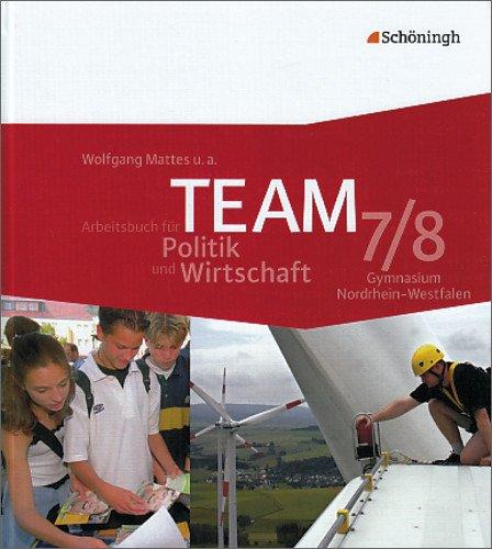 TEAM - Arbeitsbücher für Politik und Wirtschaft - Ausgabe für Gymnasien in Nordrhein-Westfalen: Arbeitsbuch 7/8: Arbeitsbuch . Ausgabe für Gymnasien. 7./8. Schuljahr