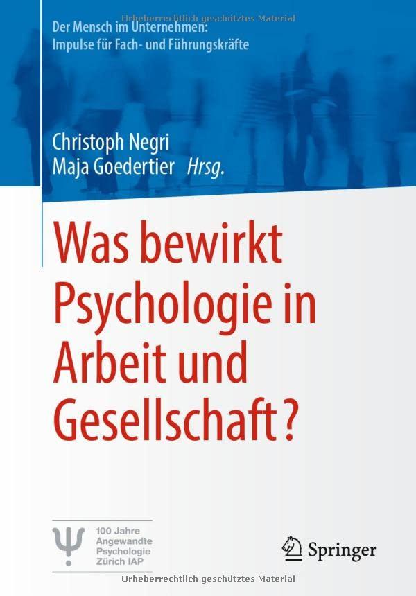 Was bewirkt Psychologie in Arbeit und Gesellschaft? (Der Mensch im Unternehmen: Impulse für Fach- und Führungskräfte)