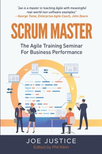 Scrum Master: The Agile Training Seminar for Business Performance (Agile Business Performance from the Agile Business Institute, Band 1)