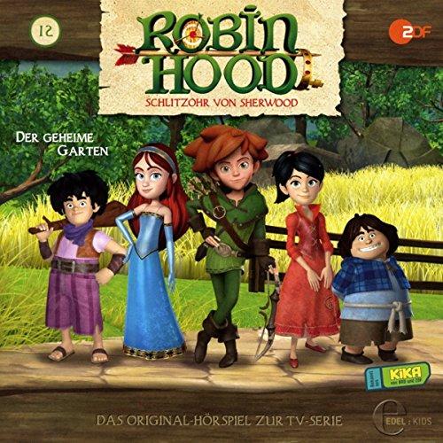 Robin Hood - Schlitzohr von Sherwood - Folge 12: Der geheime Garten - Das Original-Hörspiel zur TV-Serie