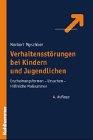 Verhaltensstörungen bei Kindern und Jugendlichen. Erscheinungsformen. Ursachen. Hilfreiche Maßnahmen