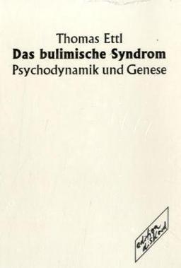 Das bulimische Syndrom: Psychodynamik und Genese