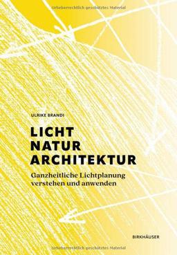 Licht, Natur, Architektur: Ganzheitliche Lichtplanung verstehen und anwenden