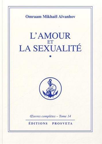 Oeuvres complètes. Vol. 14. L'amour et la sexualité. Vol. 1