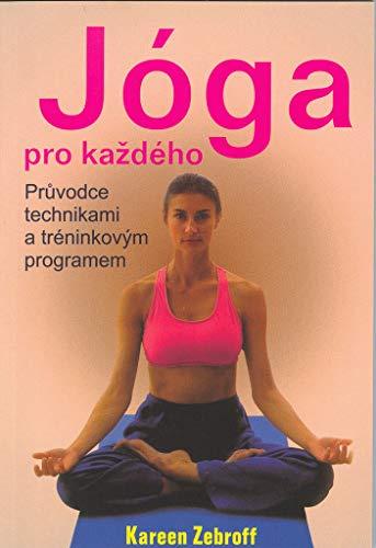 Jóga pro každého: Průvodce technikami a tréninkovým programem (2000)