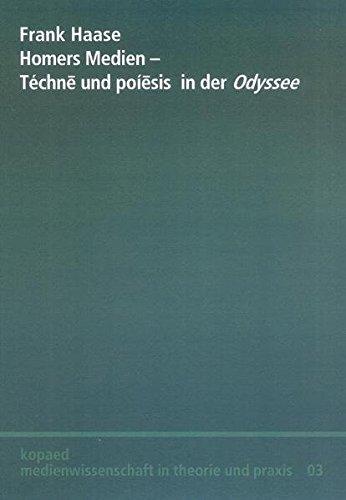 Homers Medien: Téchn&#x113; und poí&#x113;sis in der Odyssee (Medienwissenschaft in Theorie und Praxis)